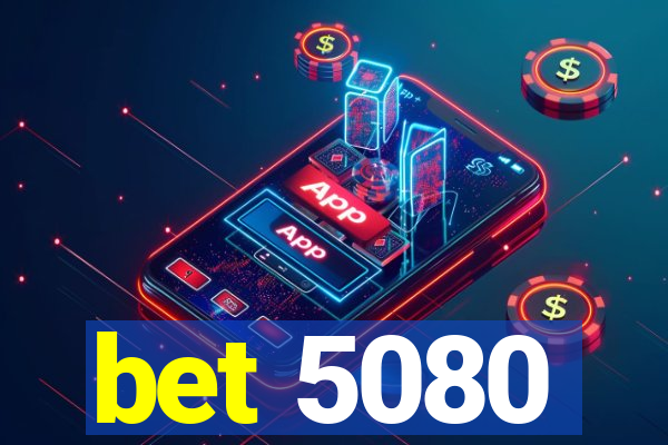 bet 5080